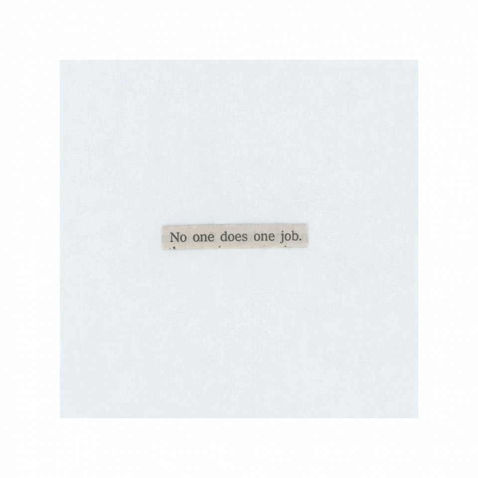 Robin Hill (LA)
Phrase 368: no one does one job, 2021
HILL023
pigment print, 33 1/2 x 33 1/2 inch paper / 24 x 24 inch image